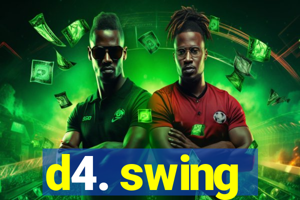 d4. swing